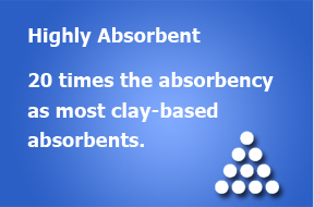 20 times the absorbency as most clay-based absorbents 